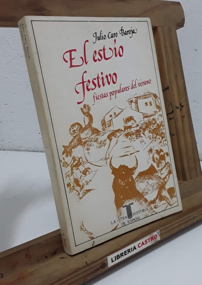El estío festivo. Fiestas populares del verano - Julio Caro Baroja