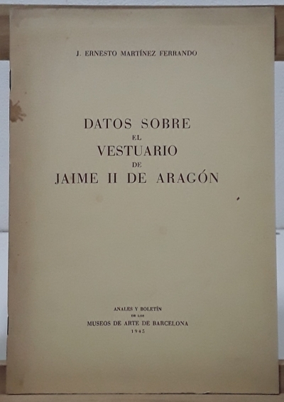 Datos sobre el vestuario de Jaime II de Aragón - J. Ernesto Martínez Ferrando
