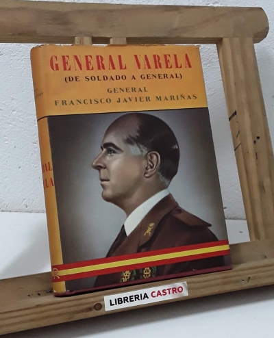 General Varela (De soldado a general) - Francisco Javier Mariñas. General