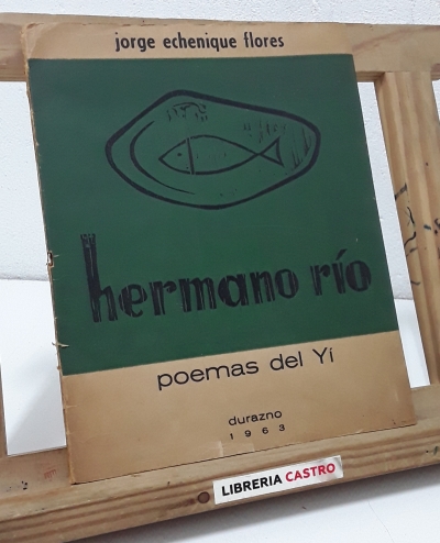 Hermano río. Poemas del Yí - Jorge Echenique Flores.