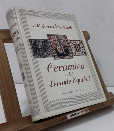 Cerámica del Levante Español. Siglos Medievales. Tomo III. Azulejos. Retablos. "Socarrats" - Manuel González Martí