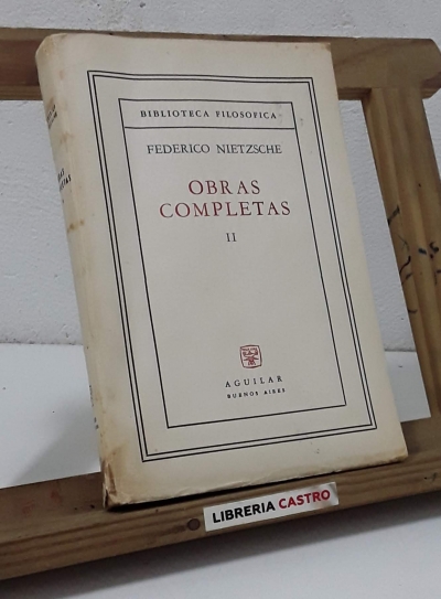 Obras Completas II. Aurora. Tratados Filosóficos. Filosofía General - Federico Nietzsche