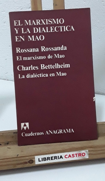 El marxismo y la dialéctica en Mao - Rossana Rossanda y Charles Bettelheim