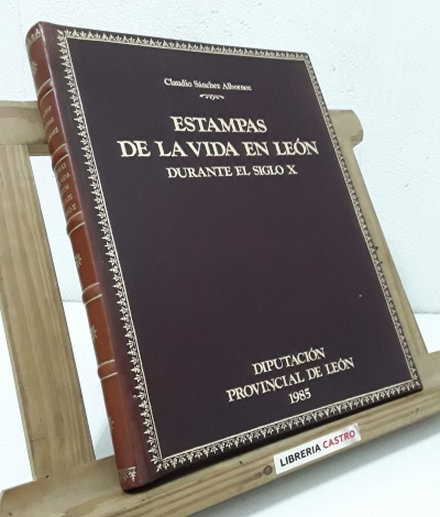 Estampas de la vida en León durante el Siglo X (Dedicado por Alberto Pérez Ruiz, Pte. de la Diputación de León) - Claudio Sánchez Albornoz
