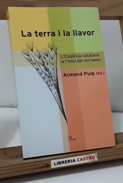 La terra i la llavor. L'Església catalana a l'inici del mil.leni - Armand Puig (ed.)