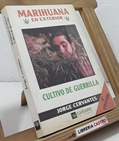 Marihuana en exterior. Cultivo de guerrilla - Jorge Cervantes