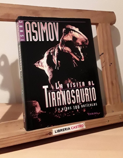 La visita al Tiranosaurio y otros 100 artículos - Isaac Asimov