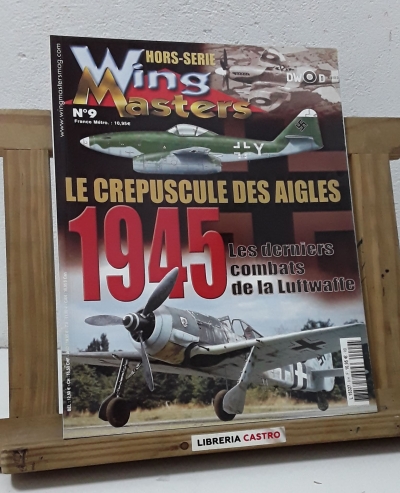 WingMasters Nº 9. Le crepuscule des aigles. Les derniers combats de la Luftwaffe - Varios