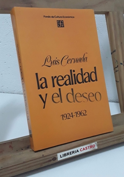 La realidad y el deseo 1924-1962 - Luis Cernuda