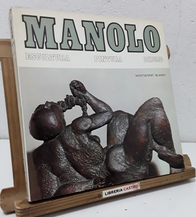 Manolo, Escultura, Pintura, Dibujo - Montserrat Blanch.