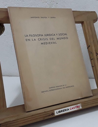 La filosofía jurídica y social en la crisis del mundo medieval - Antonio Truyol y Serra