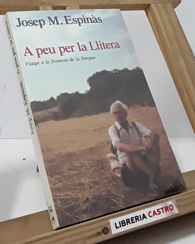 A peu per la Llitera. Viatge a la frontera de la llengua - Josep M. Espinàs
