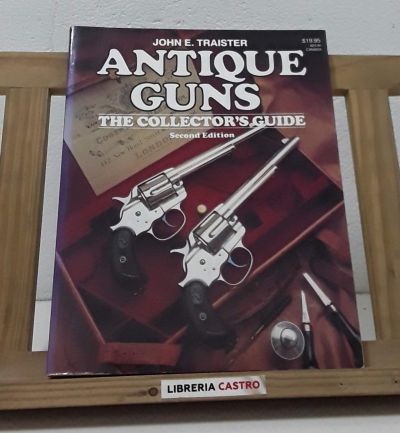 Antique guns. The collector´s guide - John E. Traister