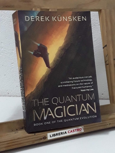 The Quantum Magician. Book one of the quantum evolution - Derek Künsken