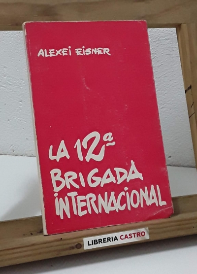 La 12ª Brigada Internacional - Alexei Eisner