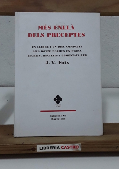 Més enllà dels preceptes. Un llibre i un disc compacte amb dotze poemes en prosa escrits, recitats i comentats - J. V. Foix