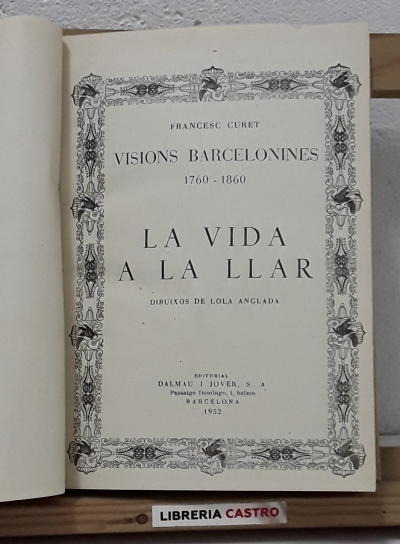 Visions barcelonines 1760-1860. La vida i la llar - Francesc Curet