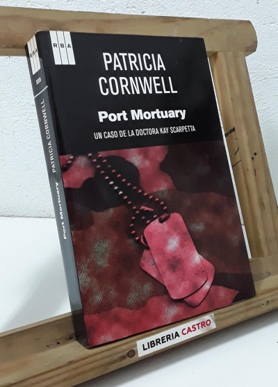 Port Mortuary. Un caso de la Doctora Kay Scarpetta - Patricia Cornwell