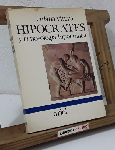 Hipócrates y la nosología hipocrática - Eulalia Vintró