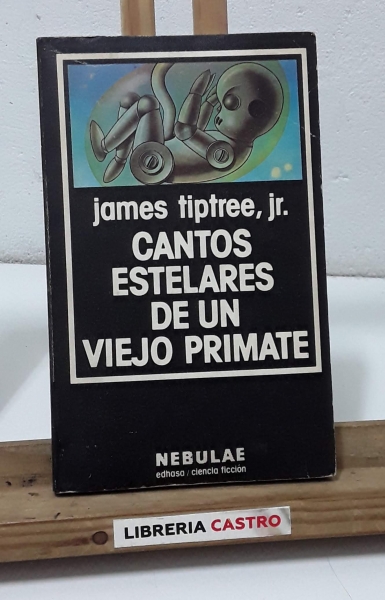 Cantos estelares de un viejo primate - James Tiptree, Jr.