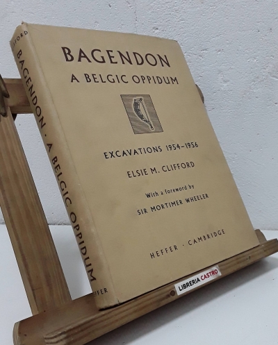 Bagedon: A Belgic Oppidum. A record of the excavations of 1954-56 - Elsie M. Clifford