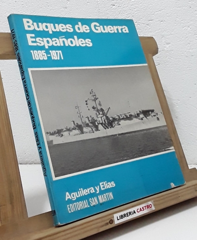 Buques de Guerra Españoles 1885-1971 - Alfredo Aguilera