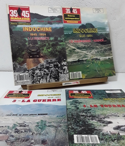 39 - 45 Magazine. Guerres Contemporaines. Indochine 1945 -1954. (IV Tomos) - René Bailet et Jean-Pierre Bernier