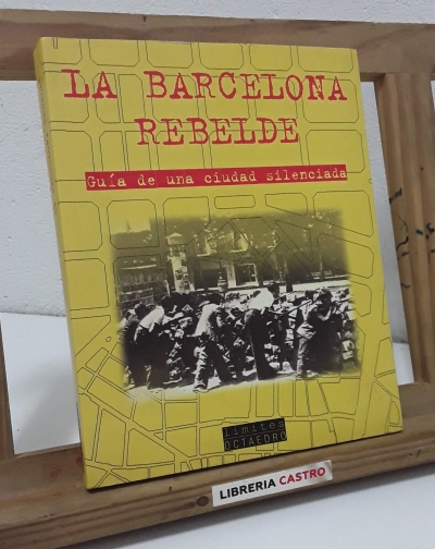 La Barcelona rebelde. Guía de una ciudad silenciada - Varios