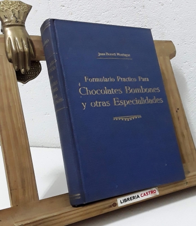 Formulario práctico para chocolates, bombones y otras especialidades - Juan Borrell Montagut