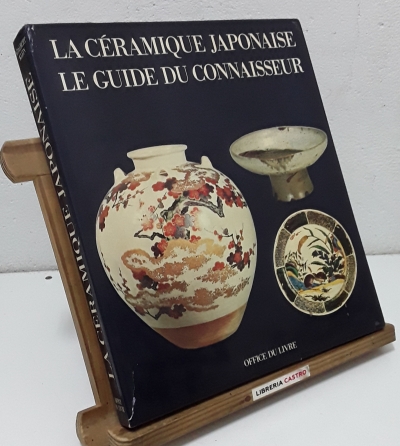 La céramique japonaise. Le guide du connaisseur - Adalbert Klein