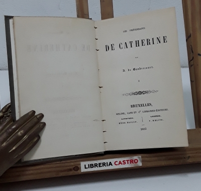 Les prétendants de Catherine (Primera Parte, II Volúmenes en I Tomo) - A. de Gondrecourt.