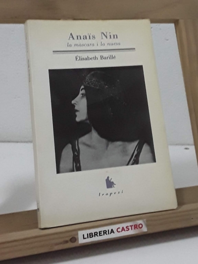Anaïs Nin. La màscara de la nuesa - Élisabeth Barillé
