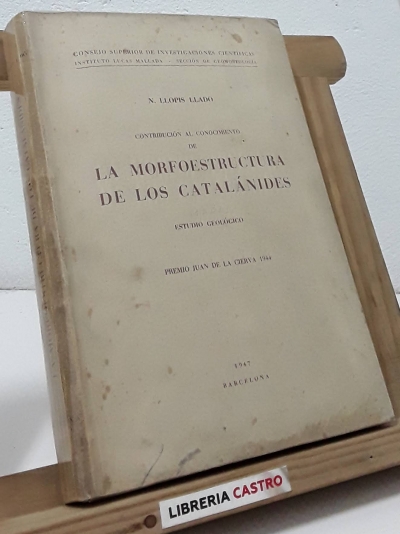 Contribución al conocimiento de la morfoestructura de los Catalánides (con un anexo con mapas) - N. Llopis Lladó