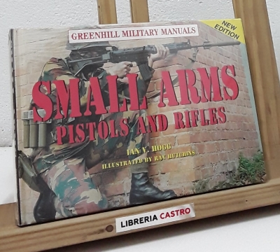 Small arms. Pistols and rifles - Ian V. Hogg