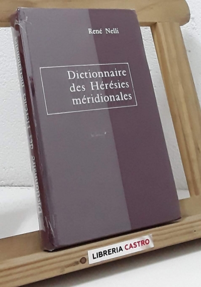 Dictionnaire des Hérésies méridionales. - René Nelli