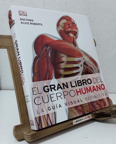 El gran libro del cuerpo humano. La guía visual definitiva - Alice Roberts y Linda Geddes
