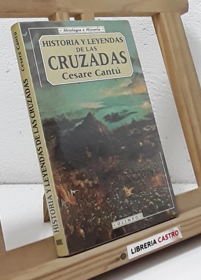 Historia y leyendas de las Cruzadas - Cesare Cantú