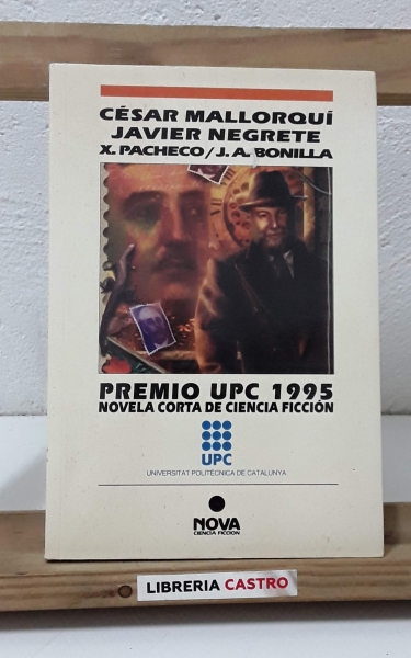 Premio UPC 1995. Novela corta de Ciencia Ficción - César Mallorquí, Javier Negrete, X. Pacheco y J.A. Bonilla