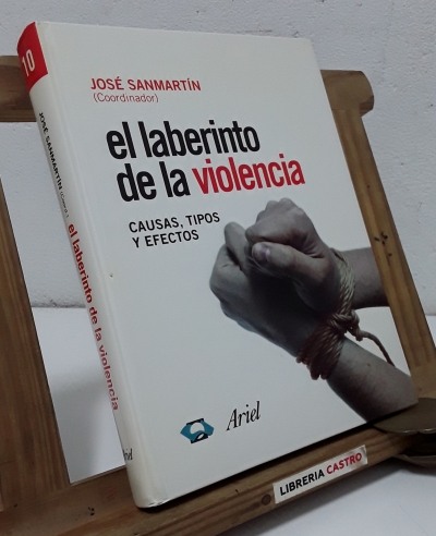 El laberinto de la violencia. Causas, tipos y efectos - Coordinado por José Sanmartín.