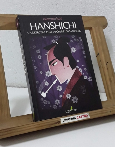 Hanshichi. Un detective en el Japón de los Samuráis - Okamoto Kidô
