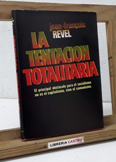 La tentación totalitaria. (Dedicado por el autor) - Jean-François Revel