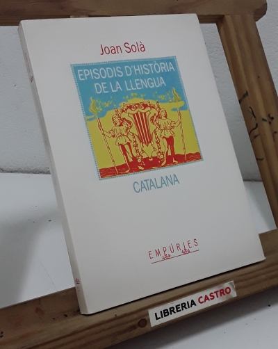 Episodis d'Història de la Llengua Catalana - Joan Solà.