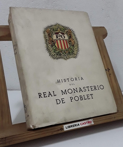 Historia del Real Monasterio de Poblet. Tomo VI, continuación de la historia del Padre Finestres (Numerado) - Joaquín Guitert i Fontseré