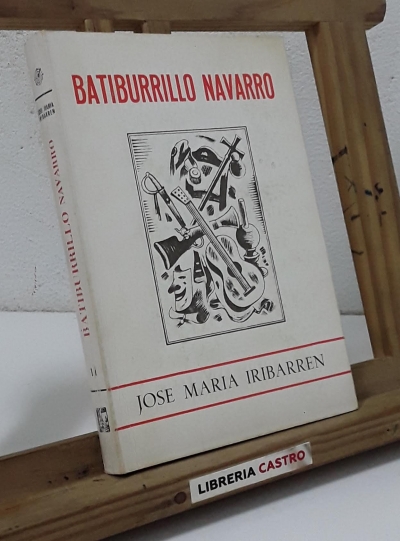 Batiburrillo Navarro. Anecdotario popular pintoresco - José María Iribarren