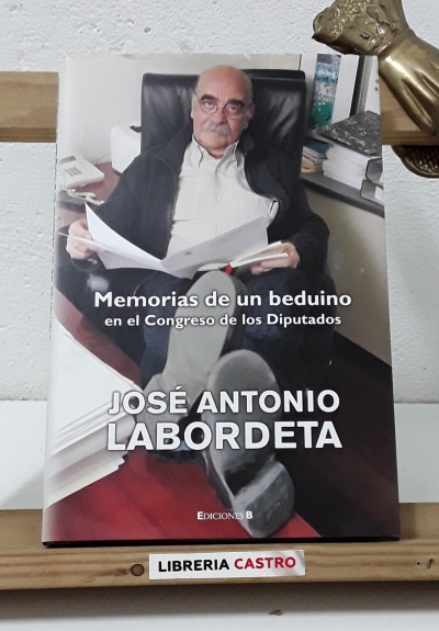 Memorias de un beduino en el Congreso de los Diputados - José Antonio Labordeta