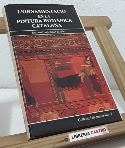 L'ornamentació en la pintura romànica catalana - Eduard Carbonell i Esteller