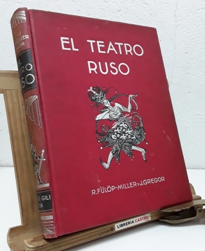 El Teatro Ruso, su historia y su carácter (Numerado) - R. Fülöp Miller y J. Gregor