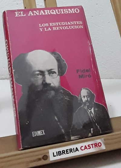 El anarquismo. Los estudiantes y la revolución (edición limitada) - Fidel Miró