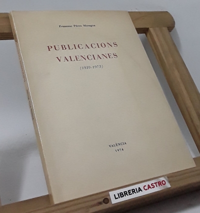 Publicacions Valencianes 1939-1973 - Francesc Pérez Moragon