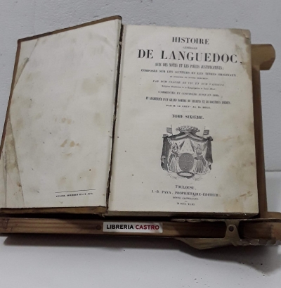 Histoire générale de Languedoc, ávec des notes et les pièces justificatives. Tome Sixième - Claude de Vic et Dom Vaissete